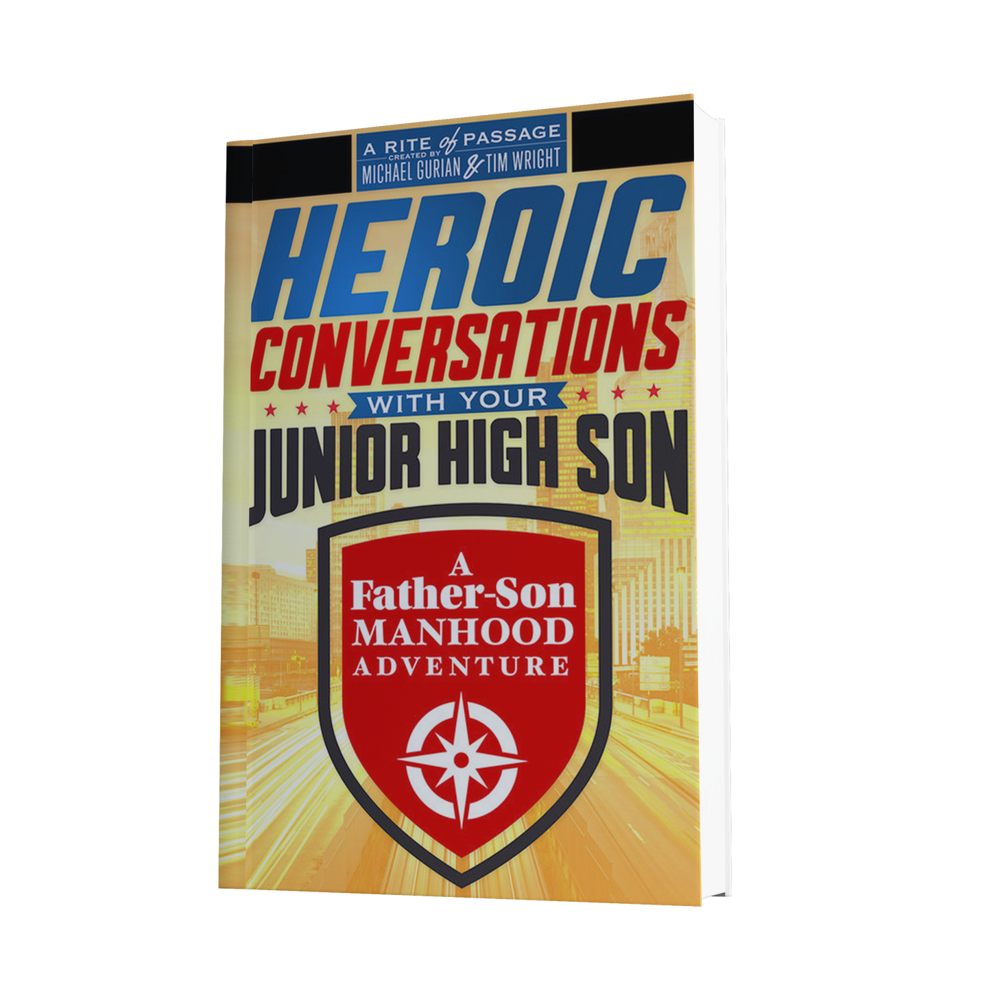 Heroic Conversations with Your Jr. High Son: A Father-Son Manhood Adventure