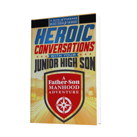 Heroic Conversations with Your Jr. High Son: A Father-Son Manhood Adventure