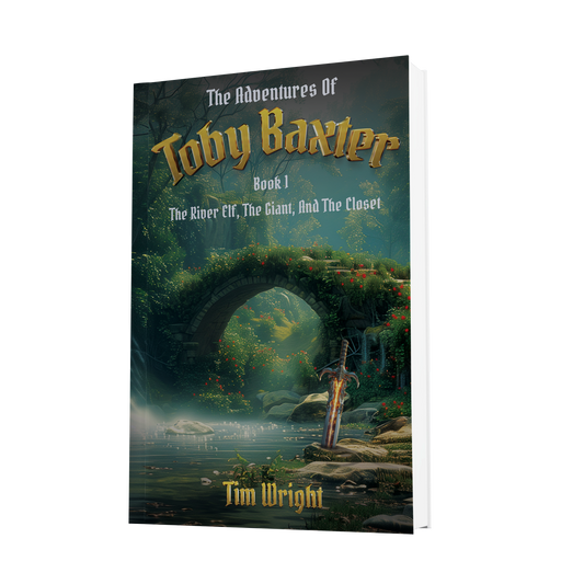 The Adventures of Toby Baxter Book 1: The River Elf, The Giant, And The Closet